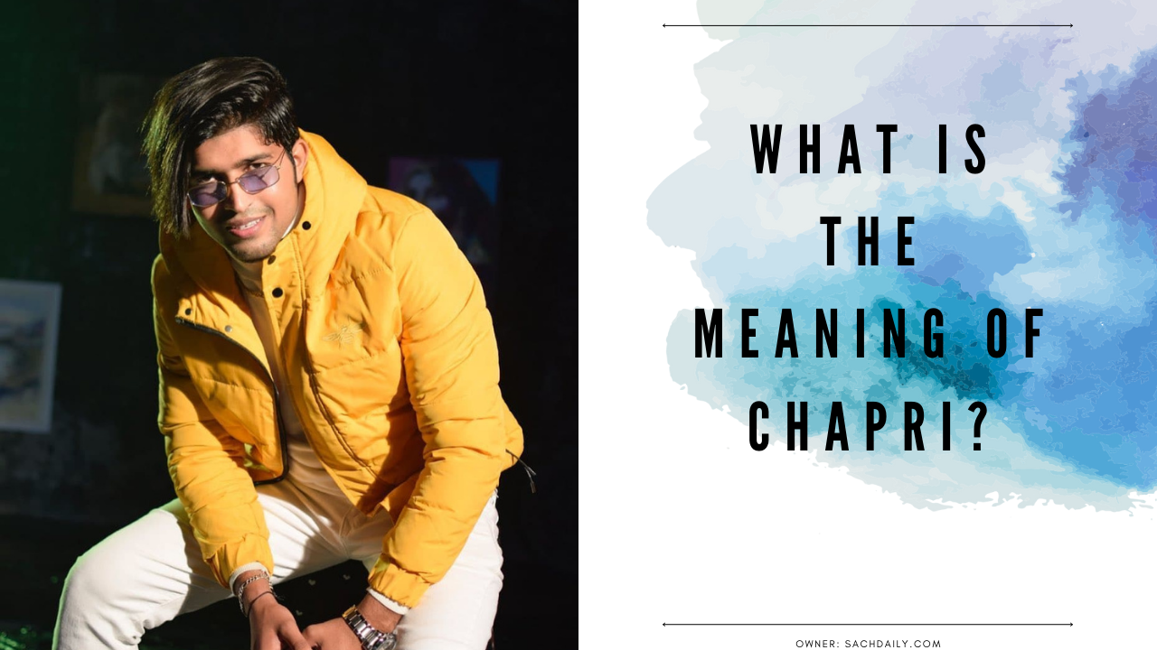 What is The Meaning of Chapri | Detailed Meaning
