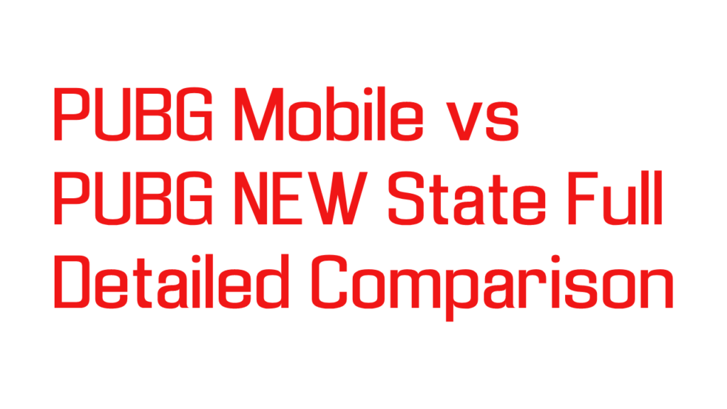 PUBG Mobile vs PUBG NEW State Full Detailed Comparison