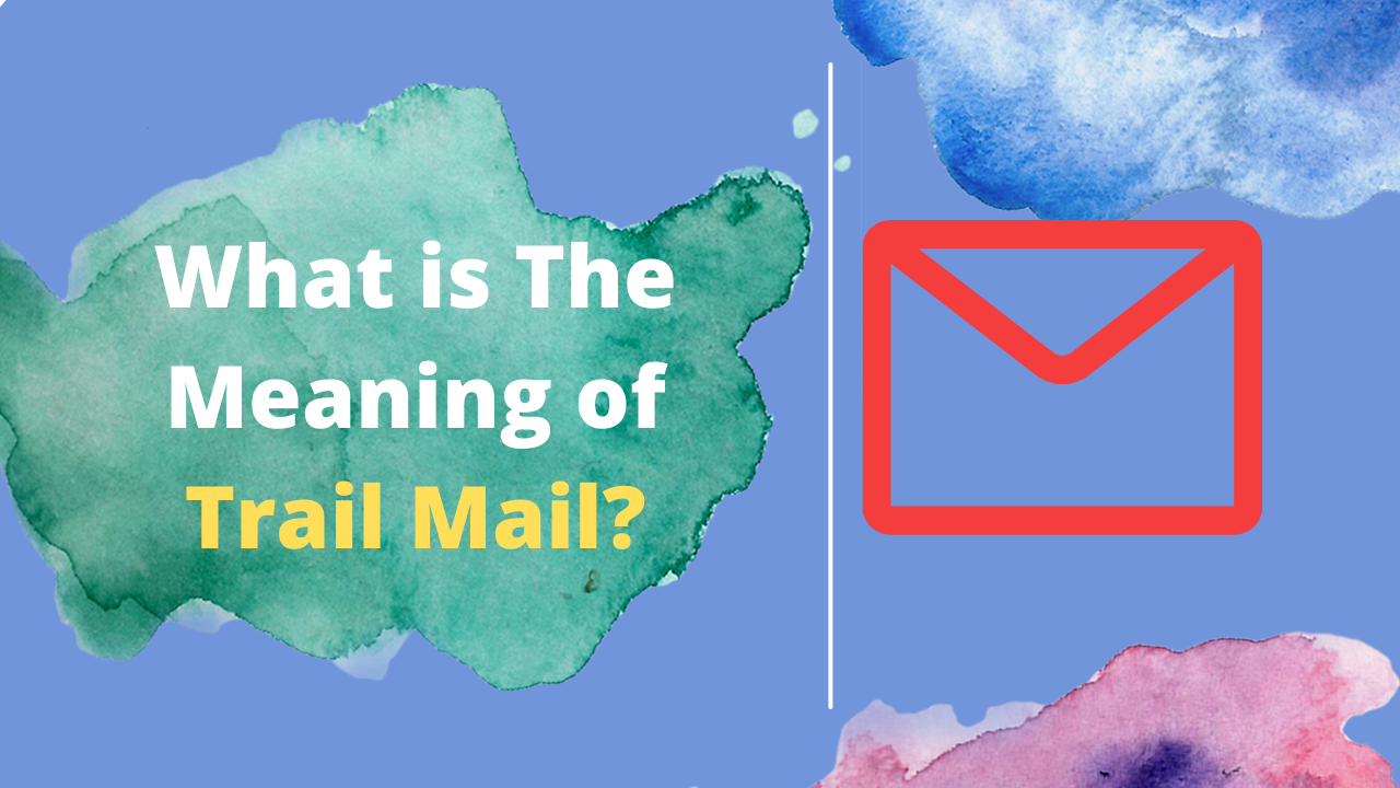 What is the meaning of trail mail