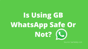 Is Using GB WhatsApp Safe Or Not?