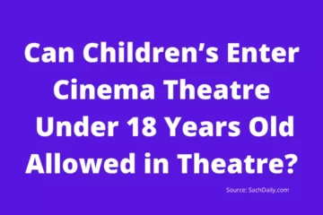 Can Childrens Enter Cinema Theatre Under 18 Years Old Allowed in Theatre