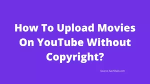 How To Upload Movies On YouTube Without Copyright?