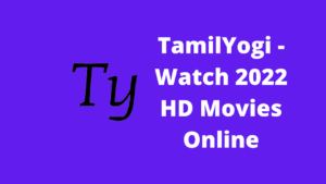 TamilYogi – Watch 2022 HD Movies Online
