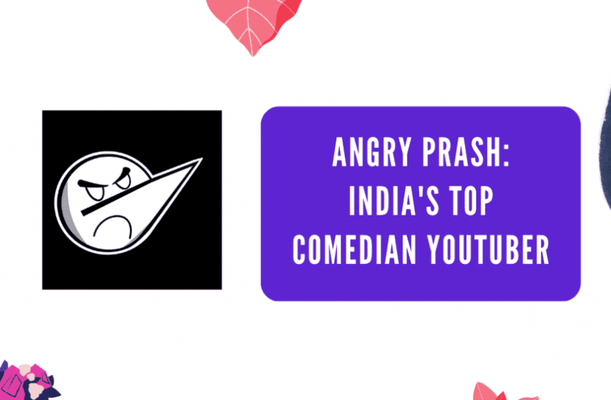 Angry Prash: India’s Top Comedian YouTuber